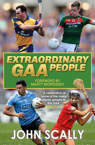 Extraordinary GAA People by John Scally, 9781785306952