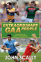 Extraordinary GAA People by John Scally, 9781785306952