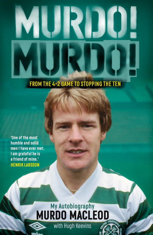 Murdo! Murdo! (From The 4 - 2 Game To Stopping The Ten) by Murdo Keevins, 9781785307140