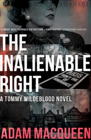 The Inalienable Right (A Tommy Wildblood Novel) by Adam Macqueen, 9781785634055