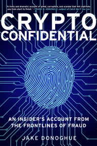 Crypto Confidential (An Insider's Account from the Frontlines of Fraud) by Jake Donoghue, 9781803996189