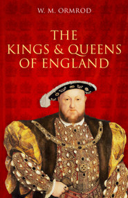 The Kings and Queens of England - 9781803998824 by W M Ormrod, 9781803998824
