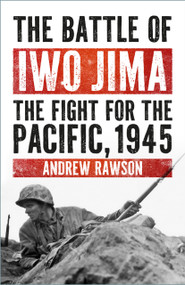 The Battle of Iwo Jima (The Fight for the Pacific, 1945) by Andrew Rawson, 9781803998831