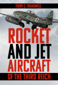 Rocket and Jet Aircraft of the Third Reich by Terry C Treadwell, 9781803999036
