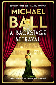 A Backstage Betrayal (The perfect gift for the festive season from the West End legend and bestselling author) by Michael Ball, 9781804182321