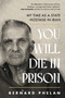 You Will Die in Prison by Bernard Phelan, 9781804189061