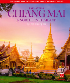 Enchanting Chiang Mai & Northern Thailand by Mick Shippen, 9781913679569
