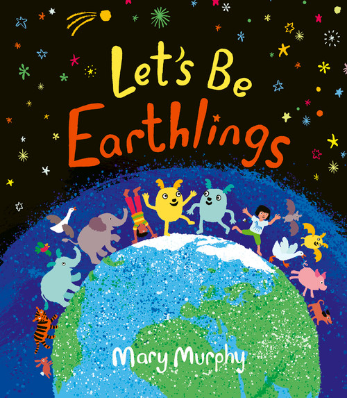 Let's Be Earthlings by Mary Murphy, 9781915659620