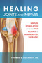 Healing Joints and Nerves (Immune Stimulation and the New Science of Regenerative Therapies) by Thomas E. Buchheit, 9781945188558