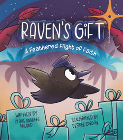 Raven's Gift (A Feathered Flight of Faith) by Desiree Cordon, Claire Noland, 9781956378153