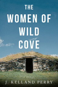 The Women of Wild Cove by Jennifer Kelland Perry, Jennifer Kelland Perry, 9781963869156