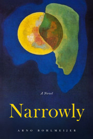 Narrowly by Arno Bohlmeijer, 9781963869484