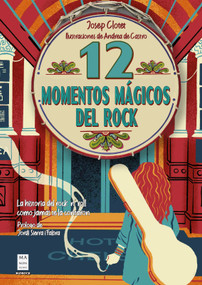 12 momentos mágicos del rock / 12 Magical Rock Moments (Spanish Edition) by Andrea De Castro, Josep Clotet Sopeña, 9788418703713