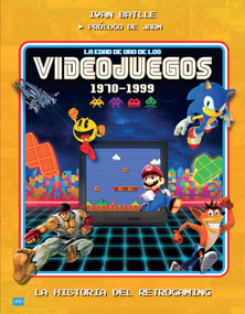 La Edad de oro de los videojuegos 1970-1999 / The Golden Age of Video Games 1970-1999 (Spanish Edition) by Ivan Batlle, 9788418703744