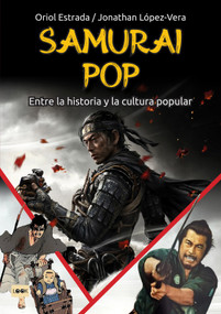 Samurai pop (Entre la historia y la cultura popular) (Spanish Edition) by Oriol Estrada, Jonathan López-Vera, 9788418703980