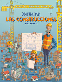 Cómo funcionan las construcciones / How Buildings Work (Spanish Edition) by Nikola Kucharska, 9788419898340