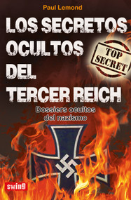 Los secretos ocultos del Tercer Reich (Dossiers ocultos del nazismo) (Spanish Edition) by Paul Lemond, 9788496746824