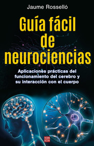 Guía fácil de neurociencias / Easy Guide to Neuroscience (Spanish Edition) by Jaume Rosselló, 9788499177298