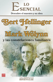 Bert Hellinger y Mark Wolynn y las constelaciones familiares (Descubre el maestro y su obra) (Spanish Edition) by Lola Lola Rodríguez-Brenner, 9788499177342