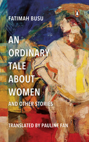 An Ordinary Tale About Women and Other Stories by Pauline Fan, Fatimah Busu, 9789815204667