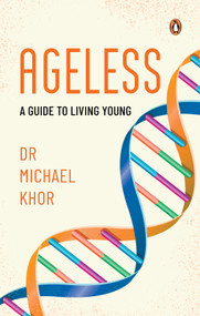 Ageless (A Guide to Living Young) by Dr Michael Khor, 9789815204971