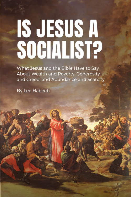 Is Jesus a Socialist? (What Jesus and the Bible Have to Say About Wealth and Poverty, Generosity and Greed, and Abundance and Scarcity) by Lee Habeeb, 9798893173017