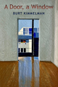A Door, a Window (New Poems) by Burt Kimmelman, 9798987617793