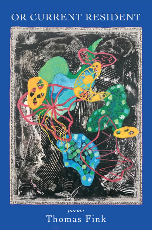 Or Current Resident (poems) by Thomas Fink, 9798990249004