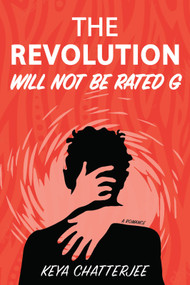 The Revolution Will Not Be Rated G (A Romance) by Keya Chatterjee, Keya Chatterjee, 9798991413435