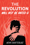 The Revolution Will Not Be Rated G (A Romance) by Keya Chatterjee, Keya Chatterjee, 9798991413435