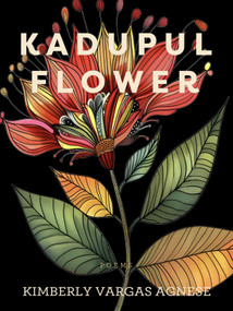 Kadupul Flower (Poems) by Kimberly Vargas Agnese, 9798991413442