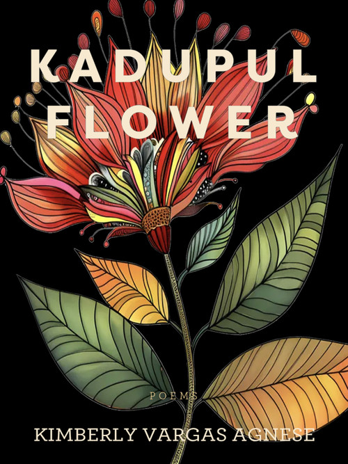 Kadupul Flower (Poems) by Kimberly Vargas Agnese, 9798991413442