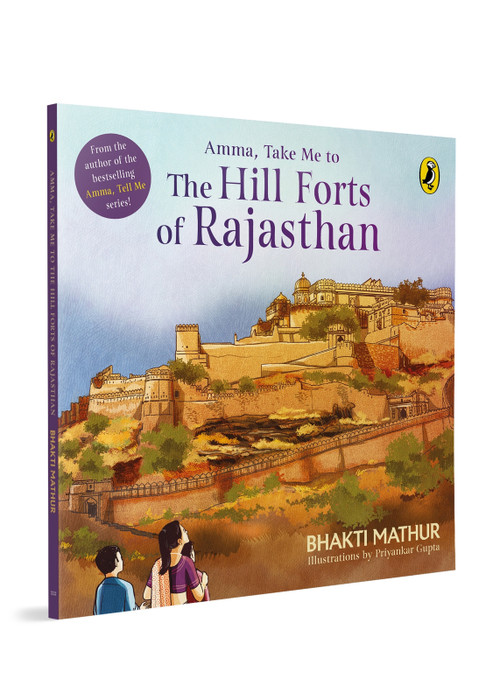 Amma, Take Me to the Hill Forts of Rajasthan by Bhakti Mathur, Priyankar Gupta, 9780143451655