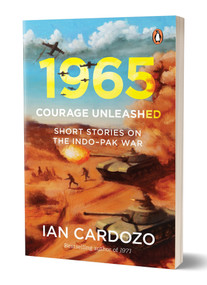 1965: Courage Unleashed (Short Stories of the Indo-Pak War) by Ian Cardozo, 9780143460374