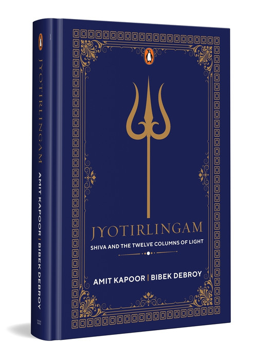 Jyothirlingam (Shiva and the Twelve Columns of Light) by Amit Kapoor, Bibek Debroy, 9780143470106