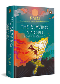 The Slaying Sword (Ponniyin Selvan 3) by Kalki, Gowri Ramnarayan, 9780670099948