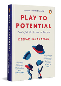 Play to Potential (Lead a full life, become the best you) by Deepak Jayaraman, 9780670099986