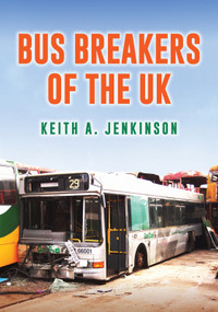 Bus Breakers of the UK by Keith A. Jenkinson, 9781398105669