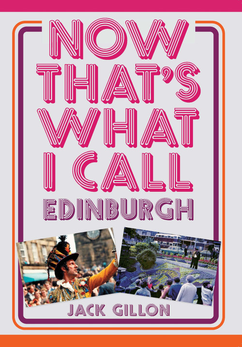 Now That's What I Call Edinburgh by Jack Gillon, 9781398117891