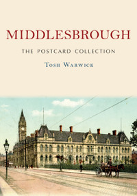 Middlesbrough: The Postcard Collection by Tosh Warwick, 9781398118737