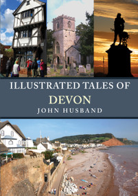 Illustrated Tales of Devon by John Husband, 9781398118898
