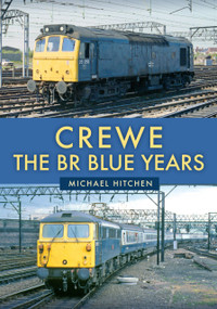 Crewe: The BR Blue Years by Michael Hitchen, 9781398121478