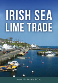 Irish Sea Lime Trade by David Johnson, 9781398122154