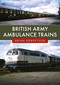 British Army Ambulance Trains by Brian Robertson, 9781398123434