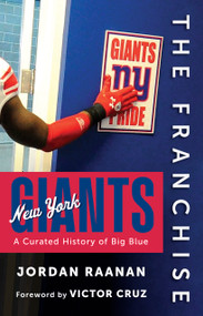 The Franchise: New York Giants (A Curated History of Big Blue) by Jordan Raanan, 9781637277621