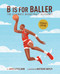 B Is for Baller (The Ultimate Basketball Alphabet) - 9781637278475 by James Littlejohn, Matthew Shipley
