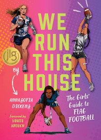 We Run This House (The Girls' Guide to Flag Football) by AnnaSofia Dickens, Vanita Krouch, 9781637279472