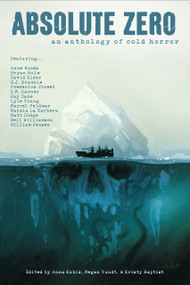 Absolute Zero by Marcel Feldmar, Anne Woods, William Jensen, David Rider, E.J. Bramble, Neil Williamson, Matt Dodge, Bryan Holm, G.M. Garner, Frederick Street, Marzia La Barbera, Jay T. Dane, L. W. Young, 9781639512133