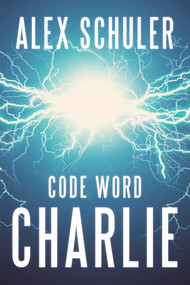 Code Word Charlie by Alex Schuler, Rolf Yngve, 9781646307722