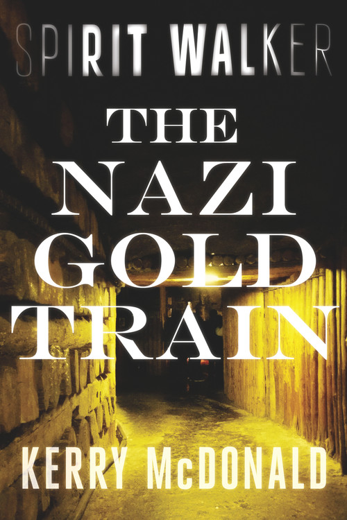 The Nazi Gold Train by Kerry McDonald, 9781646307746